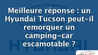 Meilleure réponse : un Hyundai Tucson peut-il remorquer un camping-car escamotable ?